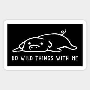 Do Wild Things With Me Sticker